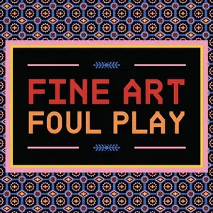 Fine Art Foul Play